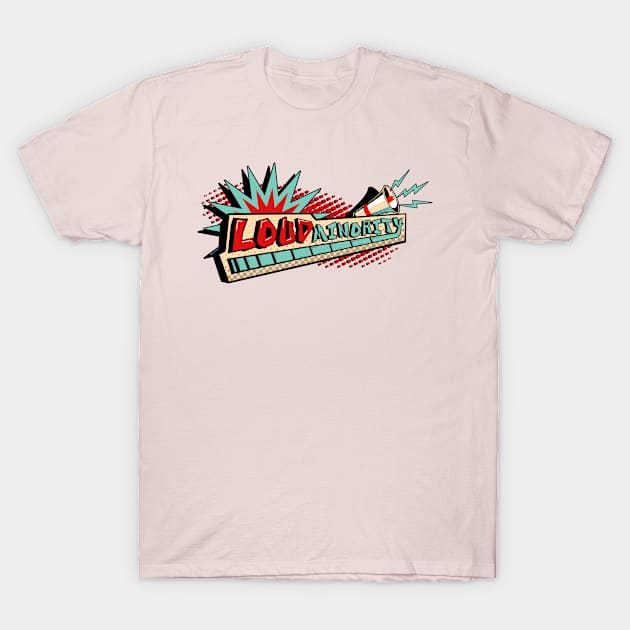 Loud Minority T-Shirt by LoudMinority